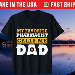 My Favorite Pharmacist Calls Me Dad Father's Day Unisex T-Shirt