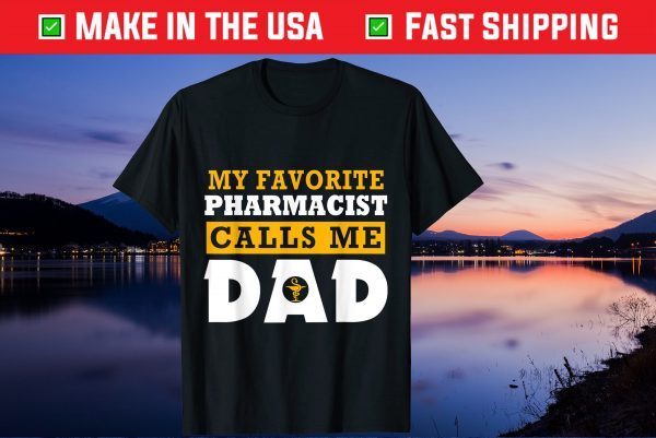 My Favorite Pharmacist Calls Me Dad Father's Day Unisex T-Shirt