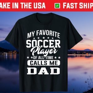 My Favorite Soccer Player Calls Me Dad Fathers Day Us 2021 T-Shirt