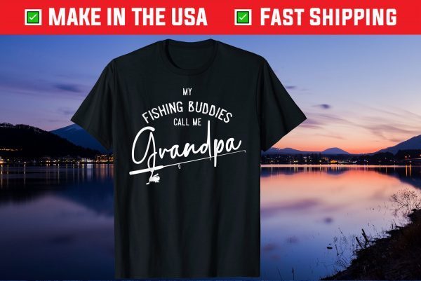 My Fishing Buddies Call Me Grandpa Fathers Day Gift T-Shirt