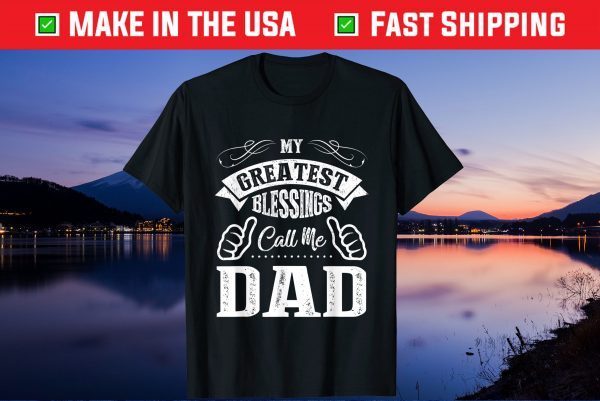 My Greatest Blessings Call Me Dad Father's Day Us 2021 T-Shirt