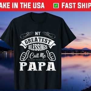 My Greatest Blessings Call Me Papa Father's Day Gift T-Shirt