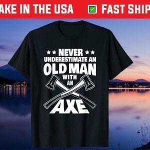 Never Underestimate an Old Man with an Axe Throwing Dad Unisex T-Shirt