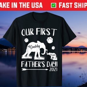 Our First Father's Day 2021 Daddy & Daughter Elephants Us 2021 T-Shirt