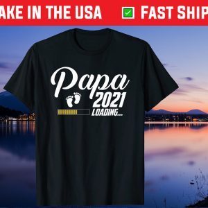 Papa Loading 2021 First Time Father Day Gift T-Shirt