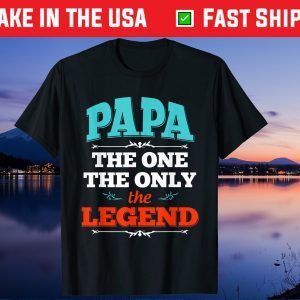 Papa The One The Only The Legend Fathers Day Us 2021 T-Shirt