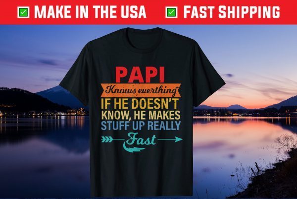 Papi Knows Everything Grandpa Father's Day From Daughter Us 2021 T-Shirt