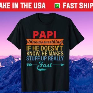 Papi Knows Everything Grandpa Father's Day From Daughter Us 2021 Tshirt