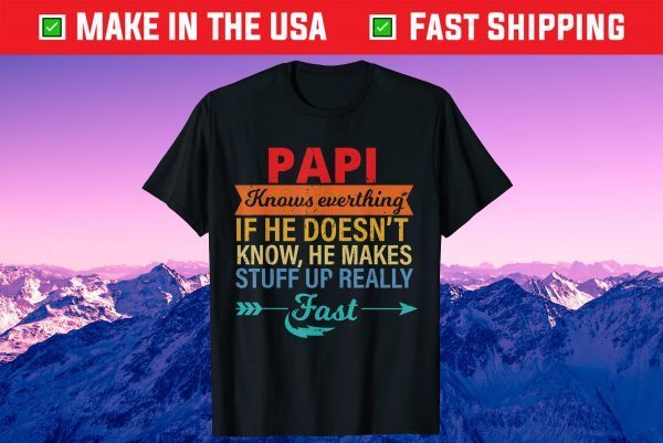 Papi Knows Everything Grandpa Father's Day From Daughter Us 2021 Tshirt