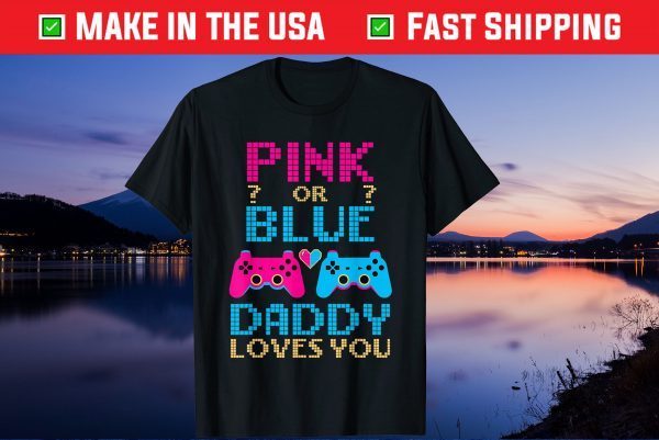 Pink Or Blue Gender Reveal Video Game Dad Gamer Daddy Baby Us 2021 T-Shirt