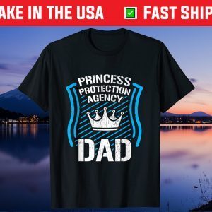 Princess Protection Agency DAD Fathers Day Gift T-Shirt