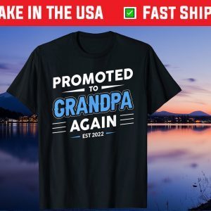 Promoted to Grandpa Again Est 2022 New Grandfather US 2021 T-Shirt
