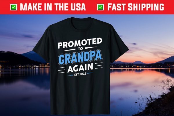 Promoted to Grandpa Again Est 2022 New Grandfather US 2021 T-Shirt