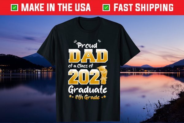 Proud Dad of a Class of 2021 Father's Days Unisex T-Shirt
