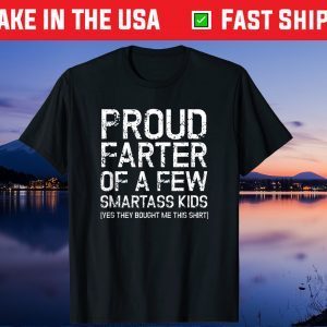 Proud Farter of Smartass Kids Fathers Day Us 2021 T-Shirt