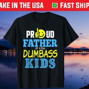 Proud Father Of Few Dumbass Kids Fathers Day Family Classic T-Shirt