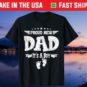 Proud New Dad Its A Boy Fathers Day Us 2021 T-Shirts