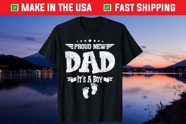 Proud New Dad Its A Boy Fathers Day Us 2021 T-Shirts