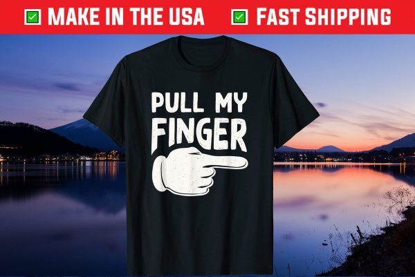 Pull My Finger Dad Joke Us 2021 T-Shirt