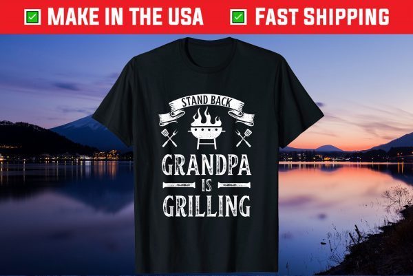 Stand Back Grandpa is Grilling BBQ Barbecue Fathers Day Gift T-Shirt