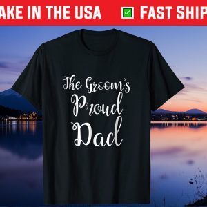 The Grooms Proud Dad Father Of The Groom Unisex T-Shirt