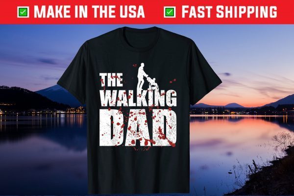 The Walking Dad Father's Day Us 2021 T-Shirts