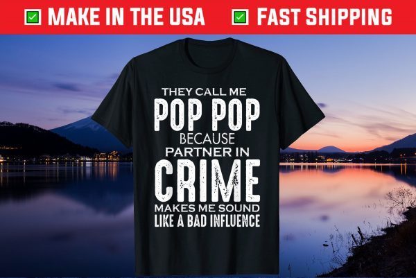 They Call Me Pop Pop Because Partner In Crime Father's Day Us 2021 T-Shirt