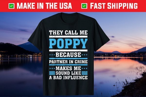 They Call Me Poppy Because Partner In Crime Father's Day Us 2021 T-Shirts