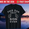 This Dad Has The Best Son Ever Fathers Day Us 2021 T-Shirts
