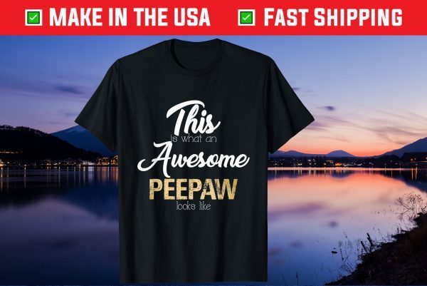 This Is What An Awesome PeePaw Looks Like Unisex T-Shirt