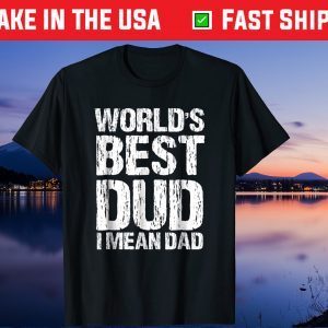 World's Best Dud Ever Sarcastic Fathers Day Gift Shirt