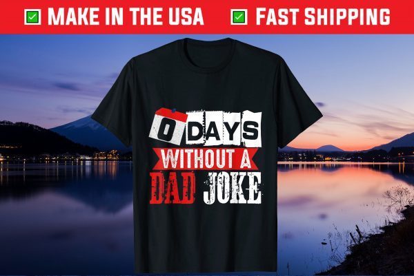 Zero Days Without A Dad Joke Fathers Day Us 2021 T-Shirt