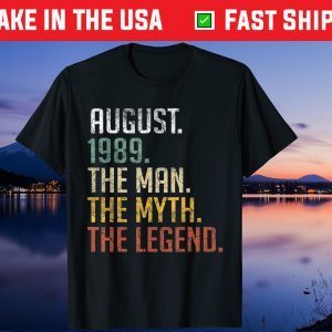 August 1989 Man Myth Legend Gift T-Shirt