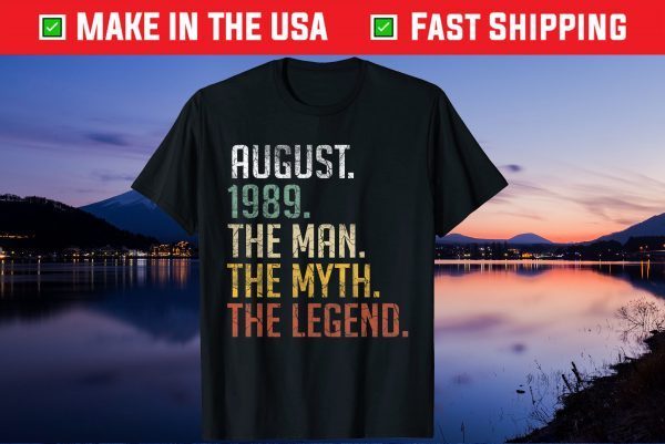 August 1989 Man Myth Legend Gift T-Shirt