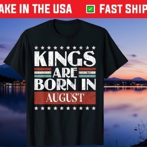 August birthday shirtsKings Are Born In August T-Shirt