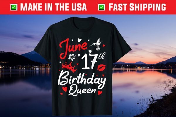 Born On June 17th Happy Birthday Queen Us 2021 T-Shirt