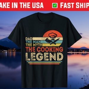 Dad The Man The Myth The Cooking Legend Unisex T-Shirt