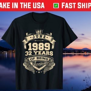 June 1989 32 Years Of Being Awesome Us 2021 T-Shirt