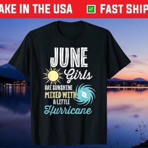 June Girls Are Sunshine Mixed With A little Hurricane T-Shirt