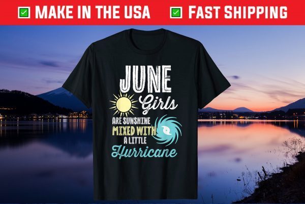 June Girls Are Sunshine Mixed With A little Hurricane T-Shirt