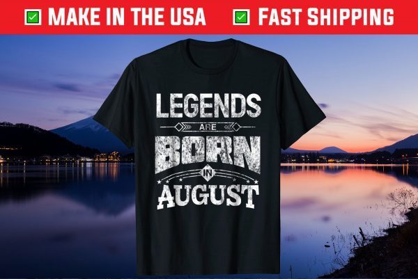 Legends Are Born In August Unisex T-Shirt