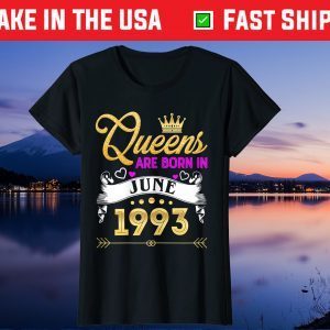 Queen Are Born In June 1993 Birthday Us 2021 T-Shirt