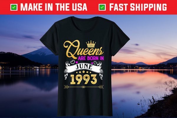 Queen Are Born In June 1993 Birthday Us 2021 T-Shirt