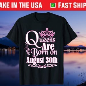 Queens Are Born On August 30th Virgo Leo Us 2021 T-Shirt