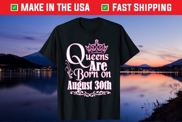 Queens Are Born On August 30th Virgo Leo Us 2021 T-Shirt