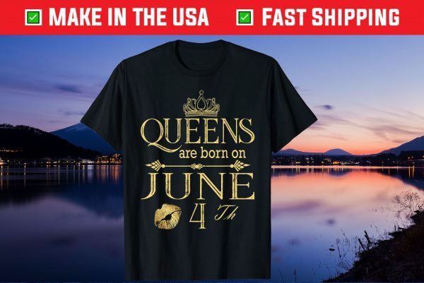 Queens Are Born On June 4th Birthday Unisex T-Shirt