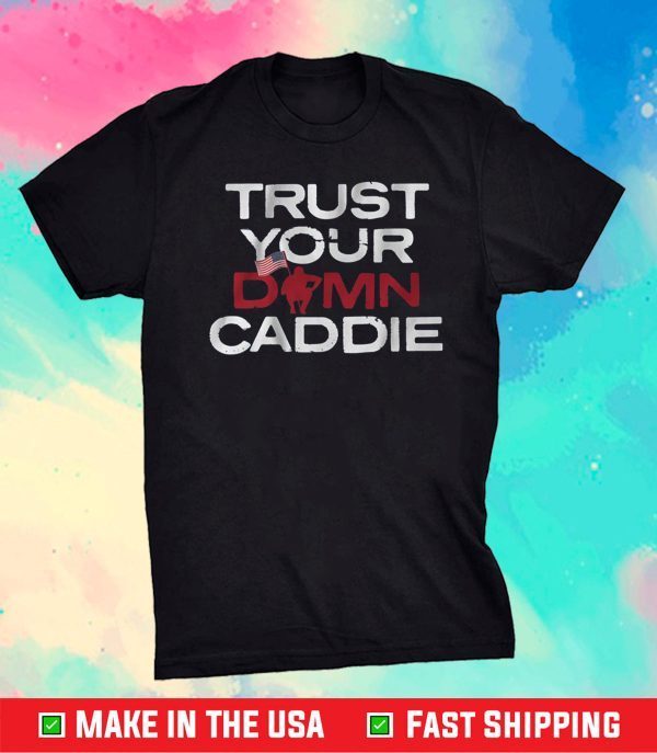 Trust Your Damn Caddie Unisex T-Shirt