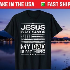 Veteran Father's Day Jesus Is My Savior My Dad Is My Hero T-Shirt
