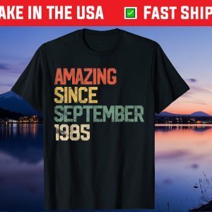 Amazing Since September 1985 36th Birthday 36 Year Old Classic Shirt