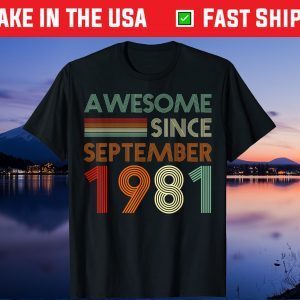 Awesome Since September 1981 40th Birthday 40 Years Old Unisex T-Shirt